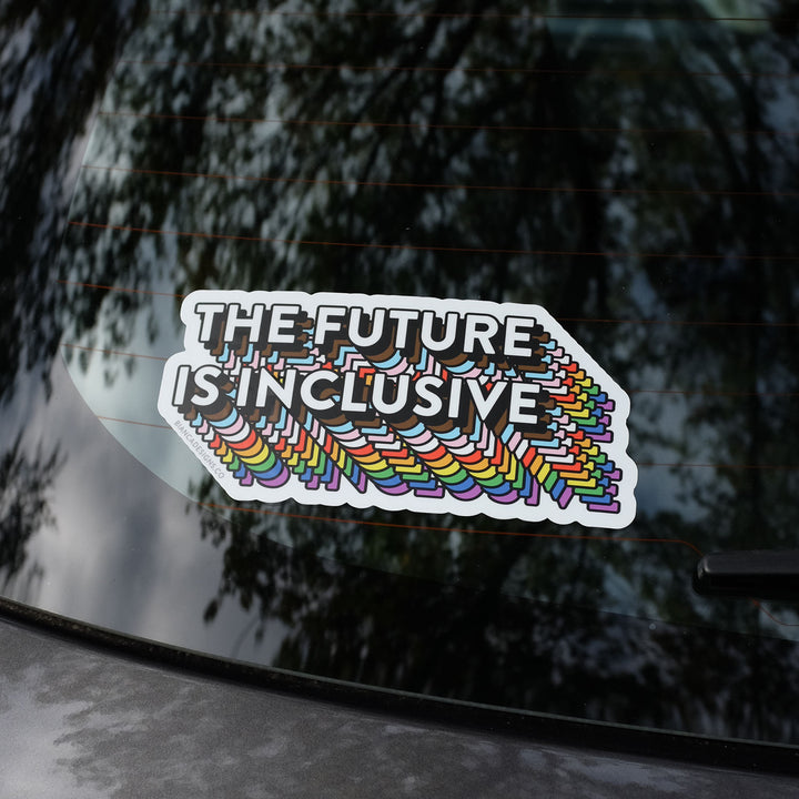 The Future Is Inclusive Bumper Rainbow Sticker by Bianca Designs on a Windowshield