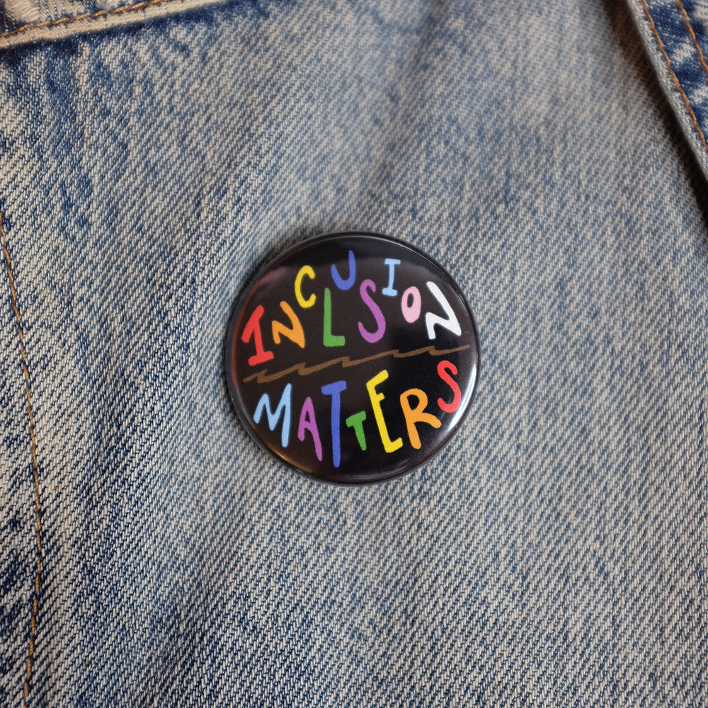 Inclusion Matters Button - Bianca's Design Shop