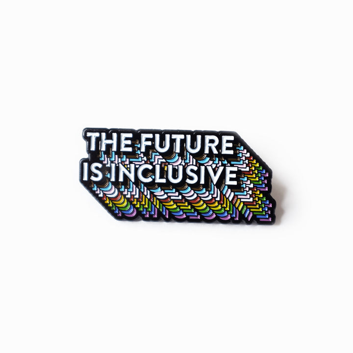 The Future Is Inclusive Rainbow Pride Enamel Pin by Bianca Designs