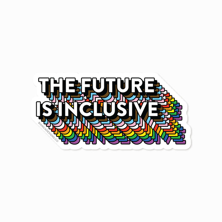 The Future Is Inclusive Rainbow Pride Sticker by Bianca Designs