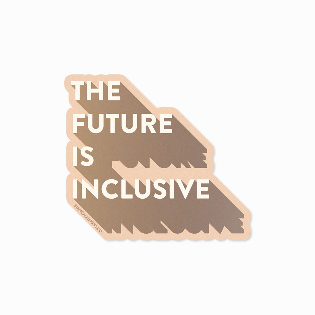 The Future Is Inclusive Sticker by Bianca Designs
